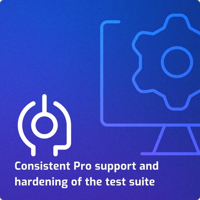 Consistent Pro support and hardening of the test suite